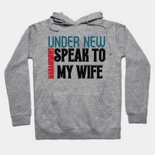 Under New Management speak to my wife, New Husband Hoodie